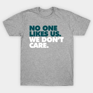 No One Likes Us, We Don't Care Alt T-Shirt